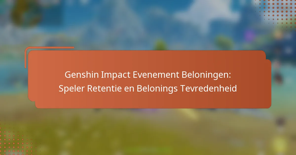 Genshin Impact Evenement Beloningen: Speler Retentie en Belonings Tevredenheid