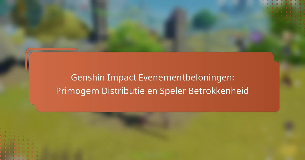 Genshin Impact Evenementbeloningen: Primogem Distributie en Speler Betrokkenheid