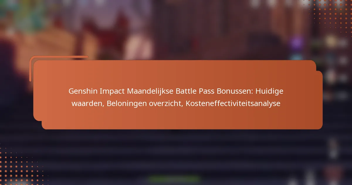Genshin Impact Maandelijkse Battle Pass Bonussen: Huidige waarden, Beloningen overzicht, Kosteneffectiviteitsanalyse