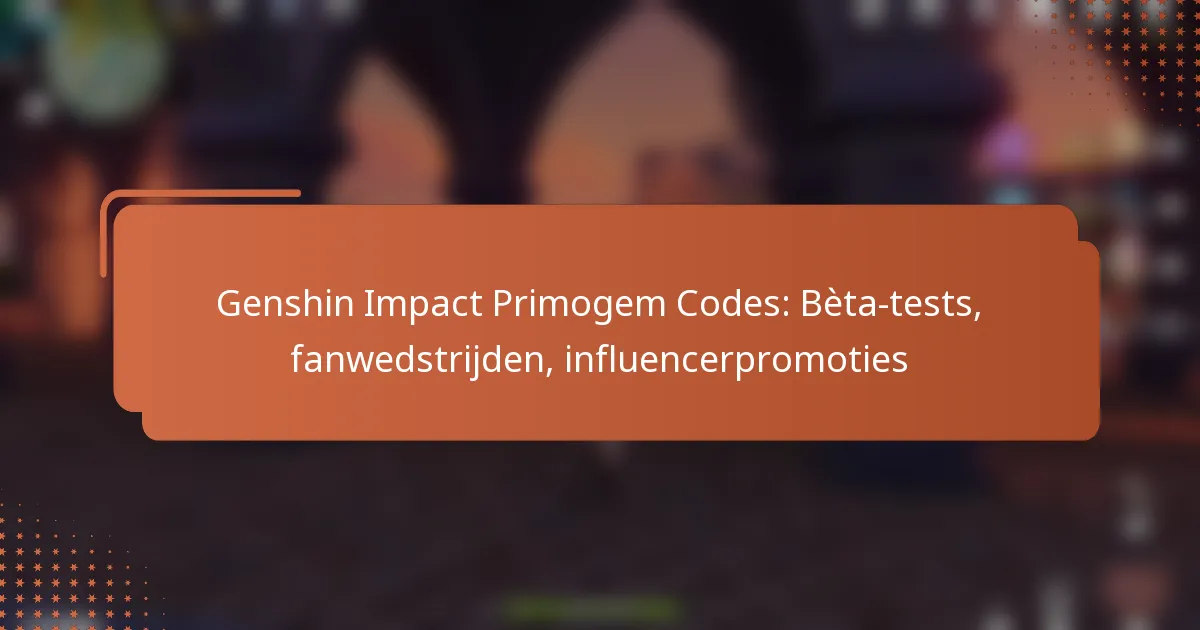 Genshin Impact Primogem Codes: Bèta-tests, fanwedstrijden, influencerpromoties