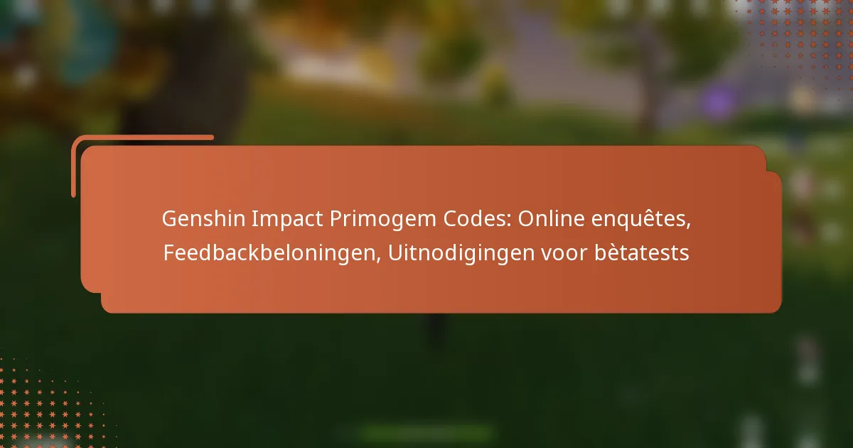 Genshin Impact Primogem Codes: Online enquêtes, Feedbackbeloningen, Uitnodigingen voor bètatests