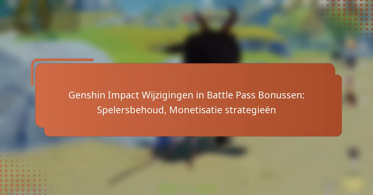 Genshin Impact Wijzigingen in Battle Pass Bonussen: Spelersbehoud, Monetisatie strategieën