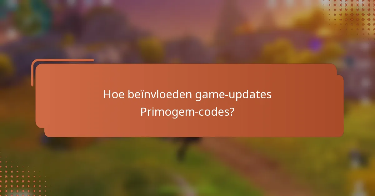 Hoe beïnvloeden game-updates Primogem-codes?