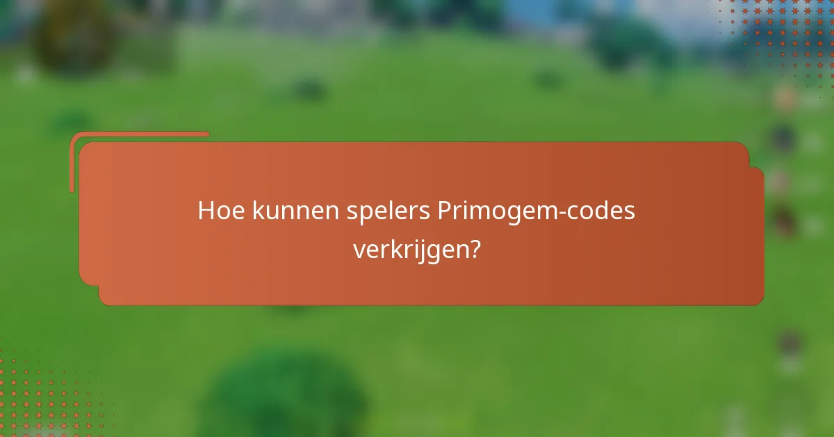 Hoe kunnen spelers Primogem-codes verkrijgen?
