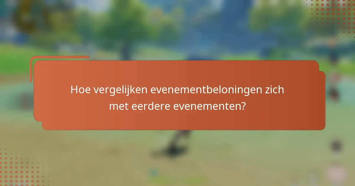 Hoe vergelijken evenementbeloningen zich met eerdere evenementen?
