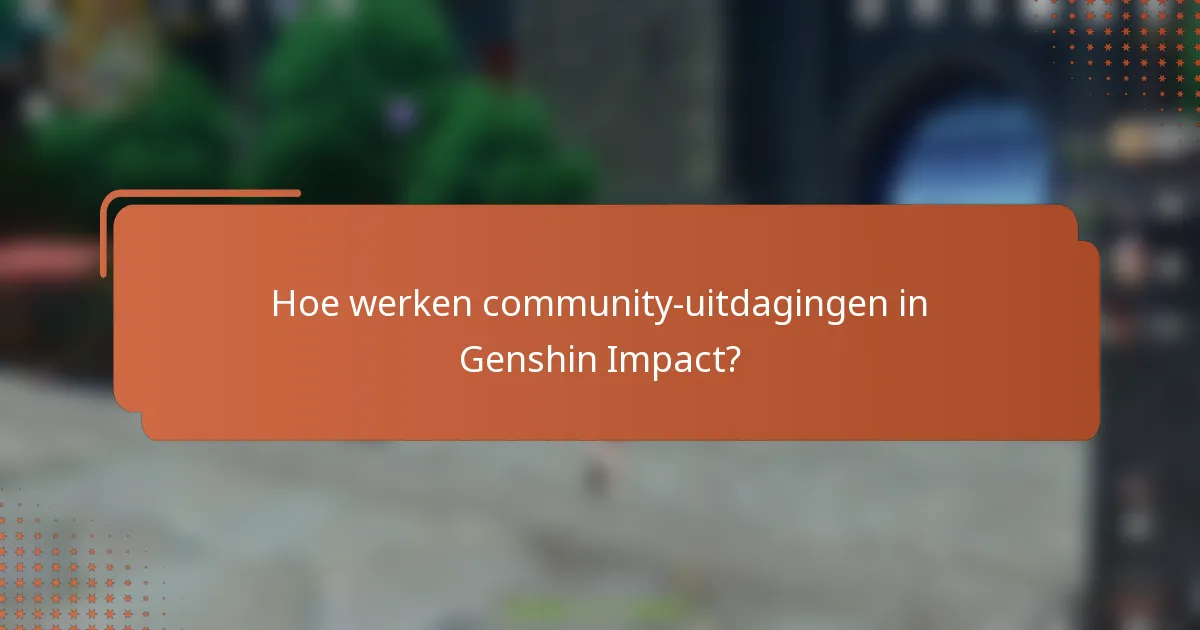 Hoe werken community-uitdagingen in Genshin Impact?