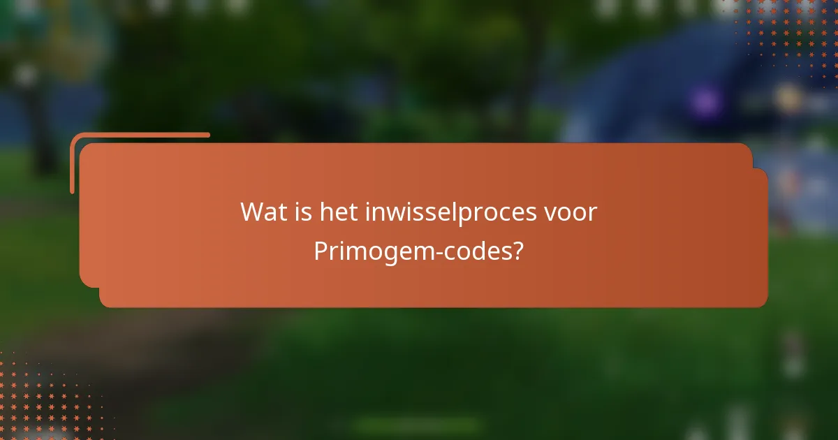 Wat is het inwisselproces voor Primogem-codes?