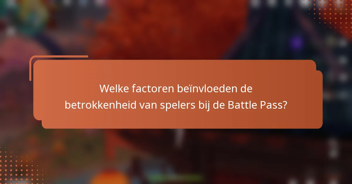 Welke factoren beïnvloeden de betrokkenheid van spelers bij de Battle Pass?