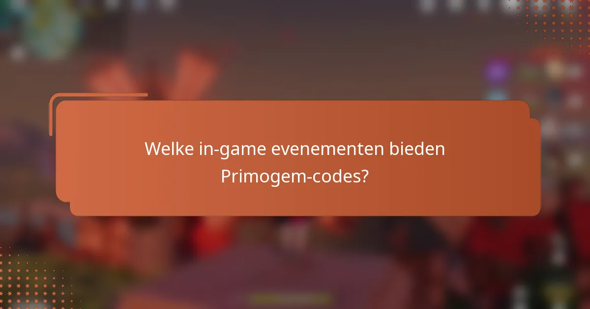 Welke in-game evenementen bieden Primogem-codes?