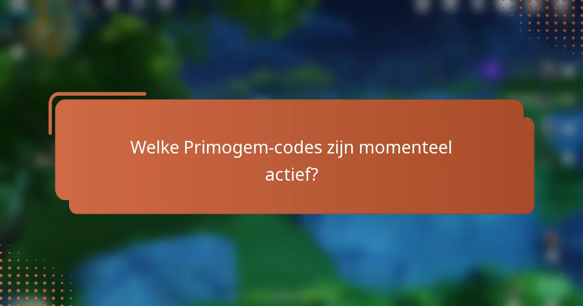 Welke Primogem-codes zijn momenteel actief?