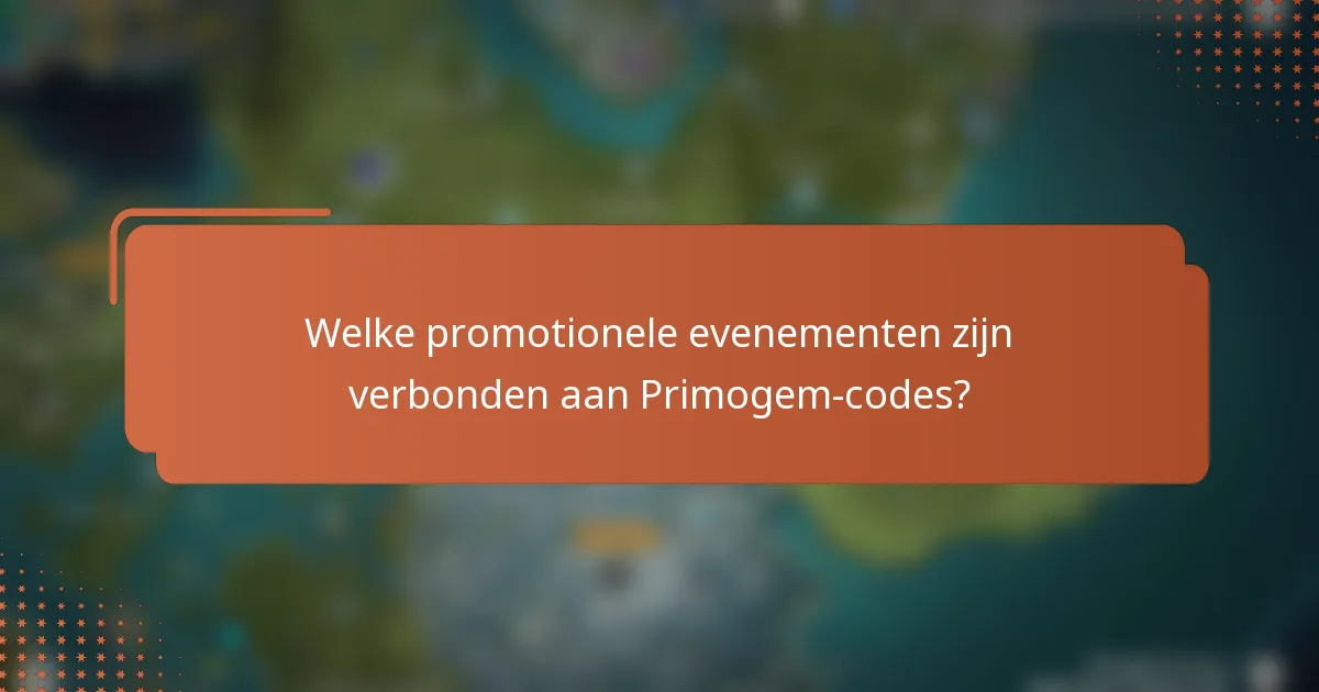 Welke promotionele evenementen zijn verbonden aan Primogem-codes?