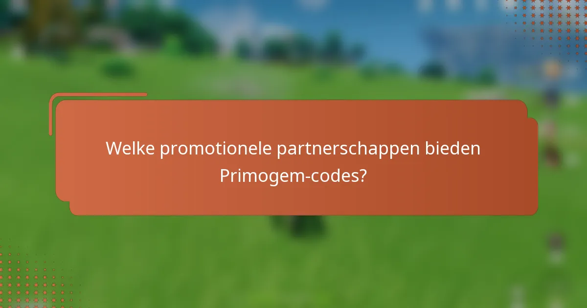 Welke promotionele partnerschappen bieden Primogem-codes?