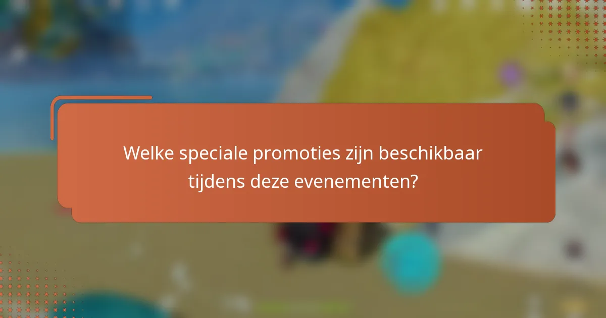 Welke speciale promoties zijn beschikbaar tijdens deze evenementen?